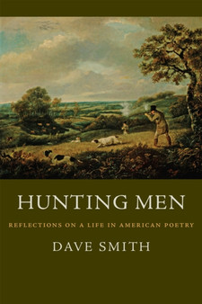 Hunting Men : Reflections on a Life in American Poetry