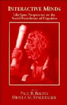 Interactive Minds : Life-span Perspectives on the Social Foundation of Cognition