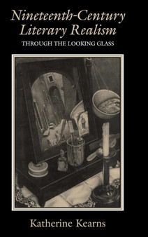 Nineteenth-Century Literary Realism : Through the Looking Glass