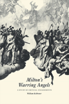Milton's Warring Angels : A Study of Critical Engagements