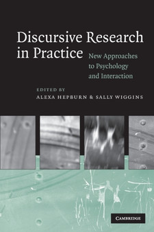 Discursive Research in Practice : New Approaches to Psychology and Interaction