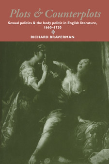 Plots and Counterplots : Sexual Politics and the Body Politic in English Literature, 1660-1730