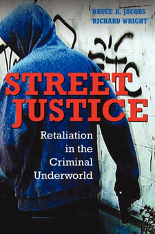 Street Justice : Retaliation in the Criminal Underworld