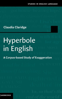 Hyperbole in English : A Corpus-based Study of Exaggeration