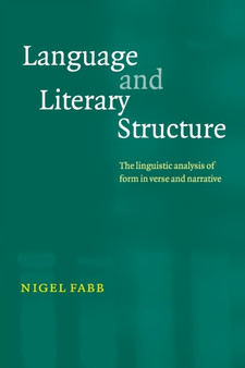 Language and Literary Structure : The Linguistic Analysis of Form in Verse and Narrative Language and Literary Structure : The Linguistic Analysis of Form in Verse and Narrative