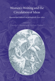 Women's Writing and the Circulation of Ideas : Manuscript Publication in England, 1550-1800