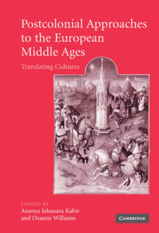 Postcolonial Approaches to the European Middle Ages : Translating Cultures