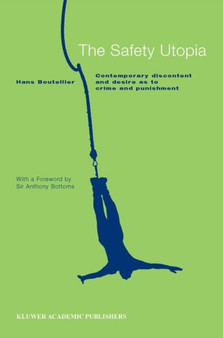 The Safety Utopia : Contemporary Discontent and Desire as to Crime and Punishment