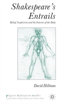 Shakespeare's Entrails : Belief, Scepticism and the Interior of the Body