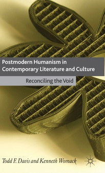 Postmodern Humanism in Contemporary Literature and Culture : Reconciling the Void