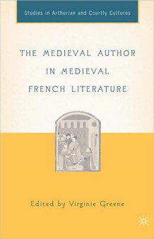 The Medieval Author in Medieval French Literature