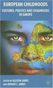 European Childhoods : Cultures, Politics and Childhoods in Europe