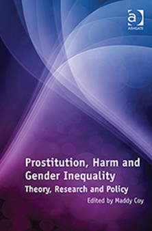 Prostitution, Harm and Gender Inequality : Theory, Research and Policy