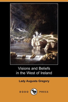 Visions and Beliefs in the West of Ireland (Dodo Press)