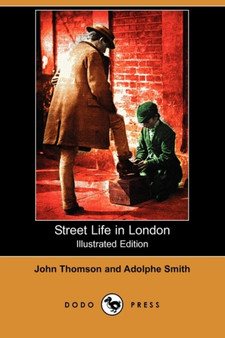 Street Life in London (Illustrated Edition) (Dodo Press)