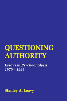 Questioning Authority : Essays in Psychoanalysis