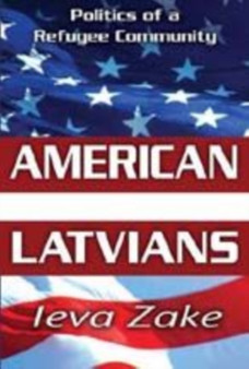 American Latvians : Politics of a Refugee Community