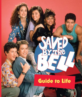 Saved by the Bell Guide to Life by Running Press - Hardback