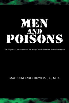 Men and Poisons : The Edgewood Volunteers and the Army Chemical Warfare Research Program