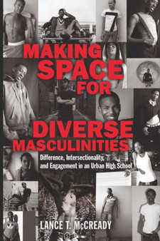 Making Space for Diverse Masculinities : Difference, Intersectionality, and Engagement in an Urban High School : 50