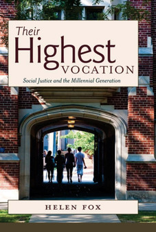 Their Highest Vocation : Social Justice and the Millennial Generation