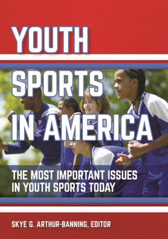 Youth Sports in America : The Most Important Issues in Youth Sports Today