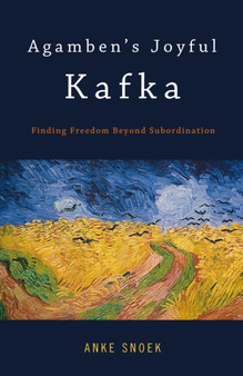 Agamben's Joyful Kafka : Finding Freedom Beyond Subordination