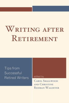 Writing after Retirement : Tips from Successful Retired Writers