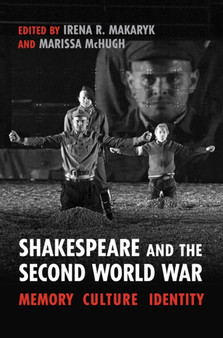 Shakespeare and the Second World War : Memory, Culture, Identity