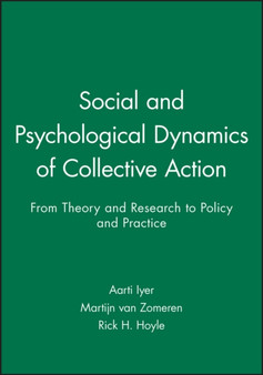 Social and Psychological Dynamics of Collective Action : From Theory and Research to Policy and Practice