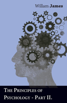 The Principles Of Psychology - Part II.