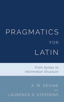 Pragmatics for Latin : From Syntax to Information Structure