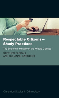Respectable Citizens - Shady Practices : The Economic Morality of the Middle Classes