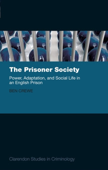 The Prisoner Society : Power, Adaptation and Social Life in an English Prison