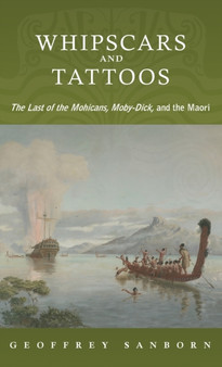 Whipscars and Tattoos : The Last of the Mohicans, Moby-Dick, and the Maori