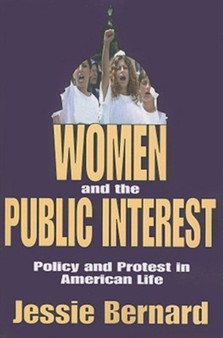 Women and the Public Interest : Policy and Protest in American Life