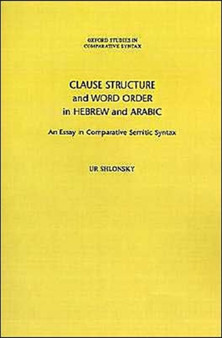 Clause Structure and Word Order in Hebrew and Arabic : An Essay in Comparative Semitic Syntax