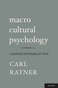Macro Cultural Psychology : A Political Philosophy of Mind