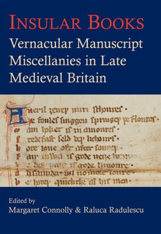 Insular Books : Vernacular manuscript miscellanies in late medieval Britain : Vol. 201