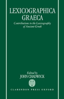 Lexicographica Graeca : Contributions to the Lexicography of Ancient Greek