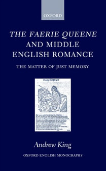 The Faerie Queene and Middle English Romance : The Matter of Just Memory