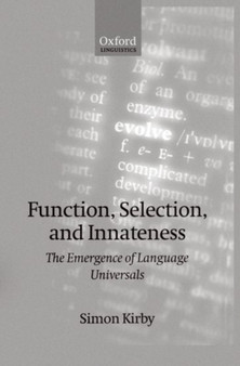Function, Selection, and Innateness : The Emergence of Language Universals