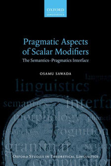 Pragmatic Aspects of Scalar Modifiers : The Semantics-Pragmatics Interface : 69