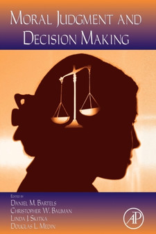 Psychology of Learning and Motivation : Moral Judgment and Decision Making Volume 50