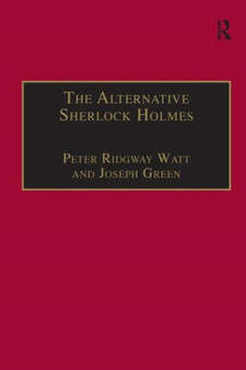 The Alternative Sherlock Holmes : Pastiches, Parodies and Copies
