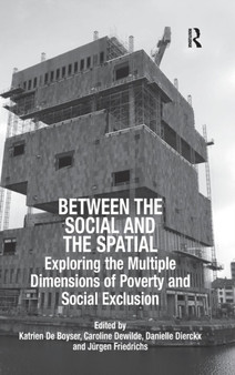 Between the Social and the Spatial : Exploring the Multiple Dimensions of Poverty and Social Exclusion