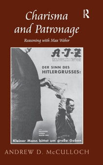 Charisma and Patronage : Reasoning with Max Weber