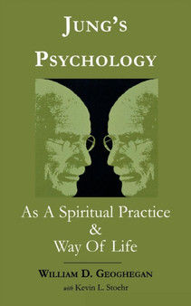 Jung's Psychology as a Spiritual Practice and Way of Life : A Dialogue