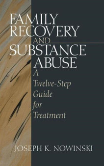 Family Recovery and Substance Abuse : A Twelve-Step Guide for Treatment