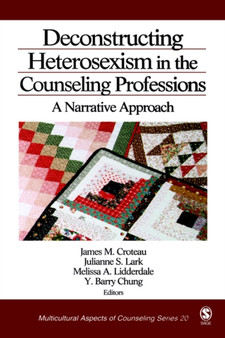 Deconstructing Heterosexism in the Counseling Professions : A Narrative Approach